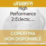 High Performance 2:Eclectic Sound Of cd