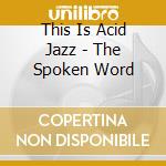 This Is Acid Jazz - The Spoken Word cd