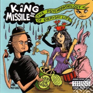 King Missile III - The Psychopathology Of Everyday Life cd musicale di King Missile