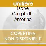 Isobel Campbell - Amorino cd musicale di Isobel Campbell