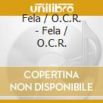 Fela / O.C.R. - Fela / O.C.R. cd musicale di Fela / O.C.R.