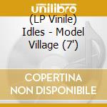(LP Vinile) Idles - Model Village (7') vinile