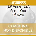 (LP Vinile) L?A Sen - You Of Now lp vinile