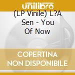 (LP Vinile) L?A Sen - You Of Now vinile