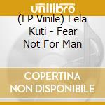 (LP Vinile) Fela Kuti - Fear Not For Man lp vinile di Fela Kuti