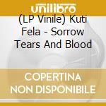 (LP Vinile) Kuti Fela - Sorrow Tears And Blood vinile