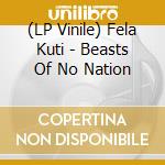 (LP Vinile) Fela Kuti - Beasts Of No Nation lp vinile di Fela Kuti
