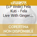 (LP Vinile) Fela Kuti - Fela Live With Ginger Baker lp vinile