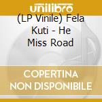 (LP Vinile) Fela Kuti - He Miss Road lp vinile di Fela Kuti