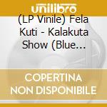 (LP Vinile) Fela Kuti - Kalakuta Show (Blue Vinyl) vinile