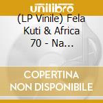 (LP Vinile) Fela Kuti & Africa 70 - Na Poi lp vinile di Fela Kuti/africa'70