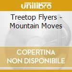 Treetop Flyers - Mountain Moves cd