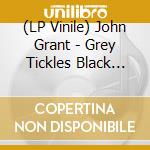 (LP Vinile) John Grant - Grey Tickles Black Pressure (Ltd Ed) (2 Lp) lp vinile di Grant John