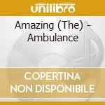 Amazing (The) - Ambulance cd musicale di Amazing