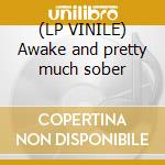 (LP VINILE) Awake and pretty much sober cd