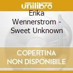 Erika Wennerstrom - Sweet Unknown cd