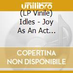(LP Vinile) Idles - Joy As An Act Of Resistance (Ltd Ed) vinile