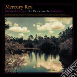 (LP Vinile) Mercury Rev - Bobbie Gentry'S The Delta Sweete Revisited lp vinile di Mercury Rev