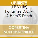 (LP Vinile) Fontaines D.C. - A Hero'S Death vinile