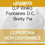 (LP Vinile) Fontaines D.C. - Skinty Fia vinile
