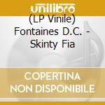 (LP Vinile) Fontaines D.C. - Skinty Fia lp vinile