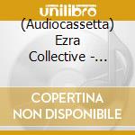 (Audiocassetta) Ezra Collective - Where I'M Meant To Be cd