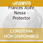 Frances Aoife Nessa - Protector cd musicale
