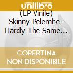 (LP Vinile) Skinny Pelembe - Hardly The Same Snake (Transparent Red Vinyl) vinile