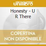 Honesty - U R There cd