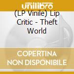 (LP Vinile) Lip Critic - Theft World vinile