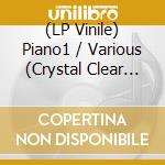 (LP Vinile) Piano1 / Various (Crystal Clear Vinyl) vinile