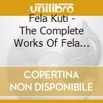 Fela Kuti - The Complete Works Of Fela Anikulapo Kuti (2 Cd) cd musicale di Fela Kuti