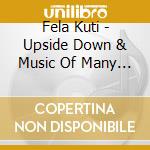 Fela Kuti - Upside Down & Music Of Many Colours cd musicale di Fela Kuti