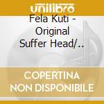 Fela Kuti - Original Suffer Head/.. cd