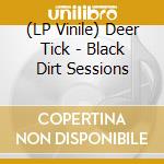 (LP Vinile) Deer Tick - Black Dirt Sessions vinile
