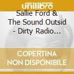 Sallie Ford & The Sound Outsid - Dirty Radio (Dig)