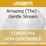 Amazing (The) - Gentle Stream cd