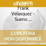 Frank Velasquez - Sueno Americano cd