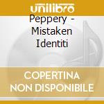 Peppery - Mistaken Identiti cd musicale di Peppery