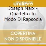 Joseph Marx - Quartetto In Modo Di Rapsodia