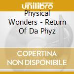 Physical Wonders - Return Of Da Phyz cd