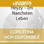 Heyzy - Im Naechsten Leben cd musicale di Heyzy