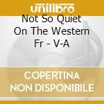 Not So Quiet On The Western Fr - V-A cd