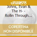 Johns, Evan & The H- - Rollin Through The Night cd