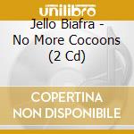 Jello Biafra - No More Cocoons (2 Cd) cd musicale di Jello Biafra