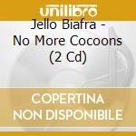 Jello Biafra - No More Cocoons (2 Cd) cd