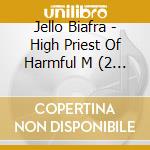 Jello Biafra - High Priest Of Harmful M (2 Cd) cd