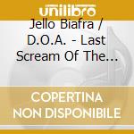 Jello Biafra / D.O.A. - Last Scream Of The Missi cd