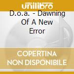 D.o.a. - Dawning Of A New Error cd musicale di D.O.A.