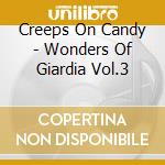 Creeps On Candy - Wonders Of Giardia Vol.3 cd musicale di CREEPS ON CANDY